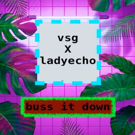 Buss It Down ft. Lady Echo & Produ'ZEE | Boomplay Music