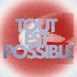 Tout Est Possible