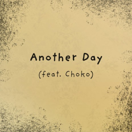 Another Day ft. Choko.mp4 | Boomplay Music