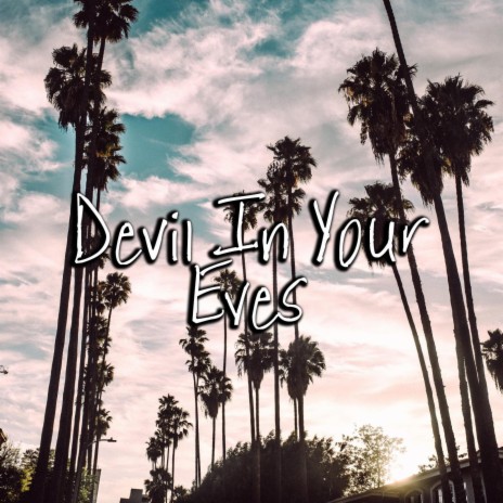 Devil In Your Eyes | Boomplay Music