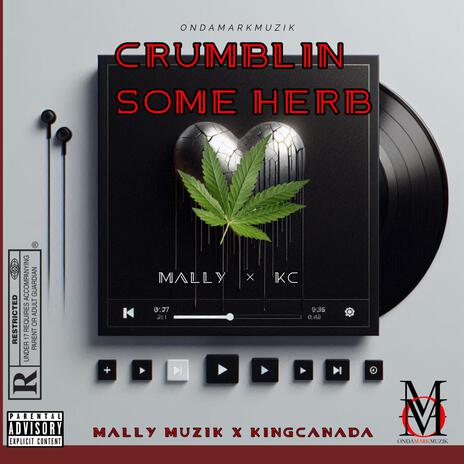 Crumblin Some Herb ft. KingCanada | Boomplay Music