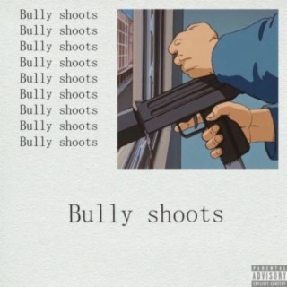 Bully Shoots