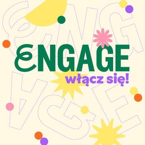 Engage - włącz się! | Boomplay Music