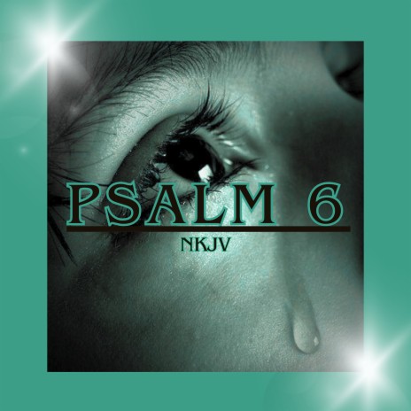 Psalm 6 (Nkjv) | Boomplay Music