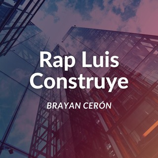 Rap Luis Construye