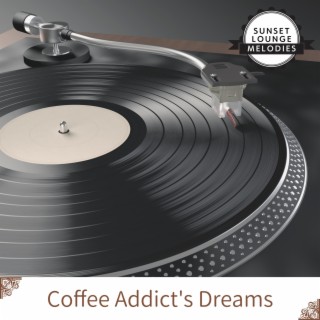 Coffee Addict's Dreams