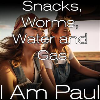 Snacks, Worms, Water, and Gas