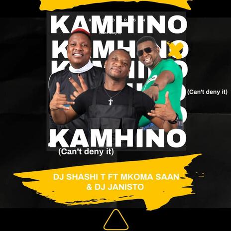 Kamhino (Can't deny it) ft. Mkoma Saan & Dj Janisto | Boomplay Music