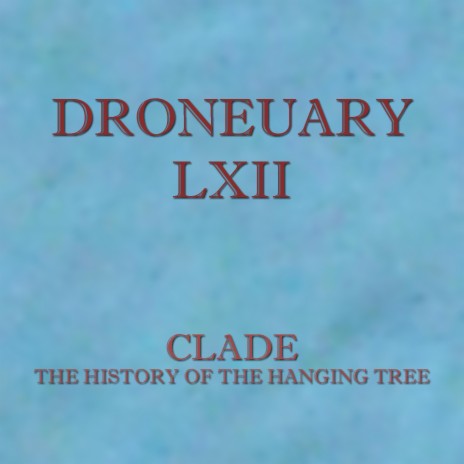 Droneuary LXII - The History of the Hanging Tree
