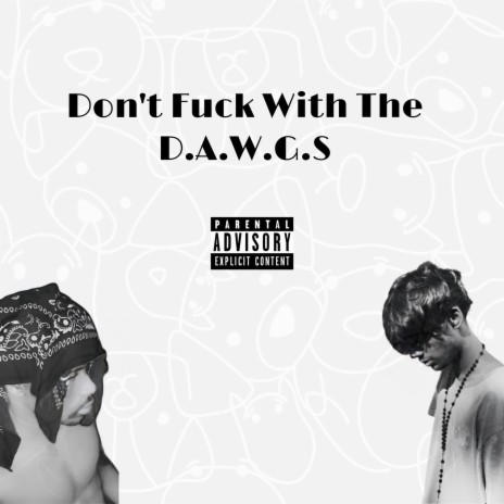 Don’t Fuck With The D.A.W.G.S ft. Sibi George | Boomplay Music