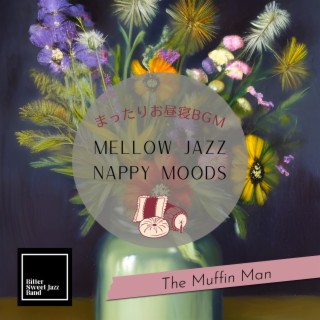 Mellow Jazz Nappy Moods:まったりお昼寝BGM - The Muffin Man