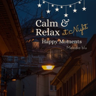 Calm & Relax at Night - Happy Moments