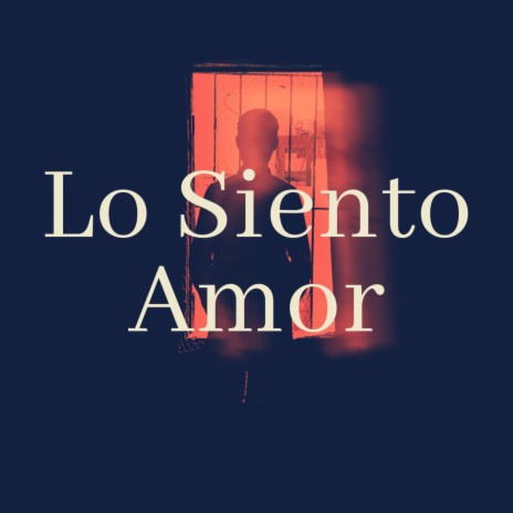Lo Siento Amor | Boomplay Music