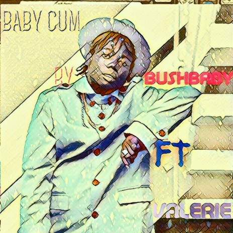 Baby Cum ft. Valerie | Boomplay Music