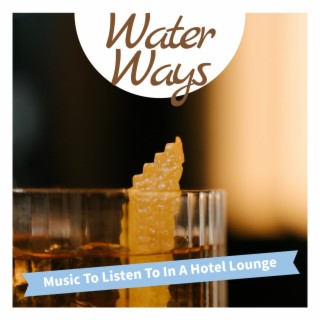 Music To Listen To In A Hotel Lounge
