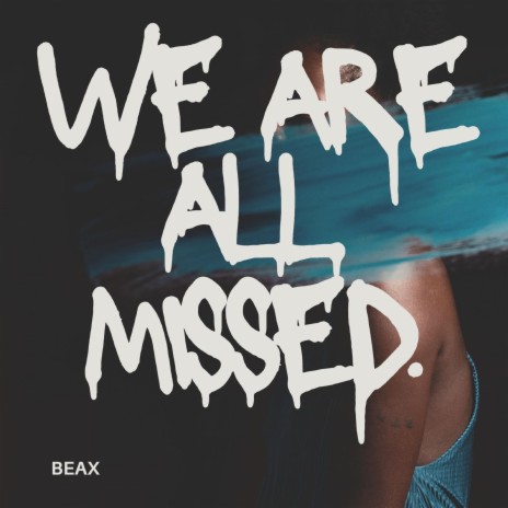 WE ARE ALL MISSED | Boomplay Music