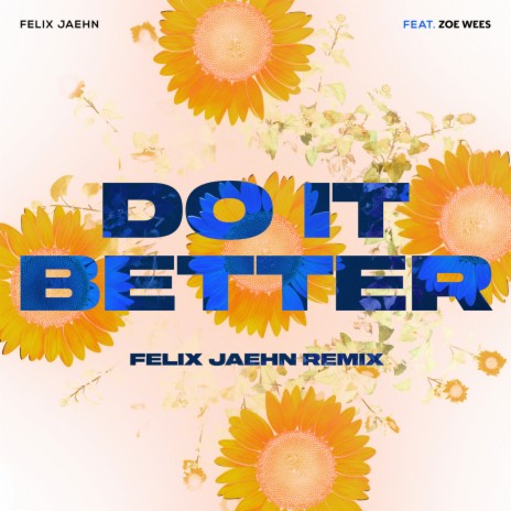 Do It Better (Felix Jaehn Remix) ft. Zoe Wees | Boomplay Music