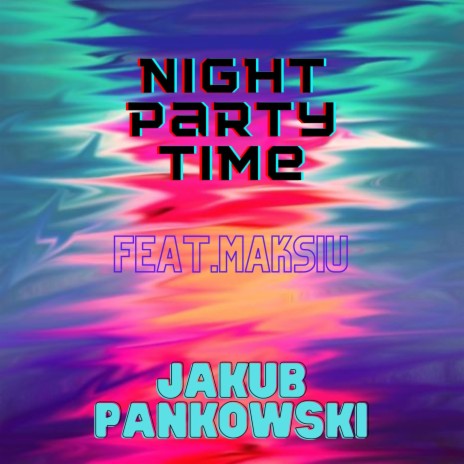 Night Party Time (feat. Maksymilian) | Boomplay Music