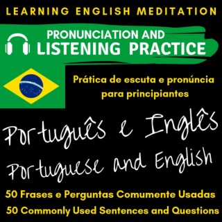 Learning English for Brazilian Portuguese Speakers - Português e Inglês - 50 Commonly Used Sentences and Questions (Learning English for Brazilian Portuguese Speakers - Português e Inglês - 50 Commonly Used Sentences and Questions)