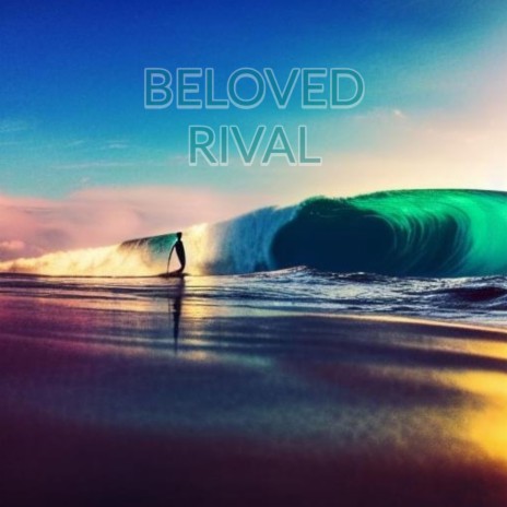 Beloved Rival | Boomplay Music
