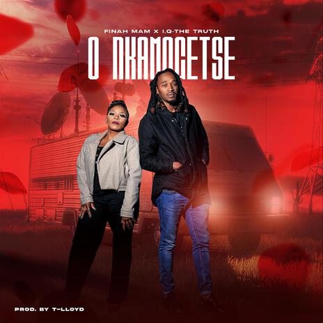 O nkamogetse ft. I.Q-The Truth | Boomplay Music