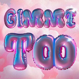 GIMME TOO (PLUME EDIT)