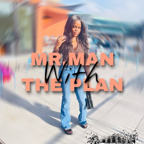 Mr. Man with The Plan | Boomplay Music