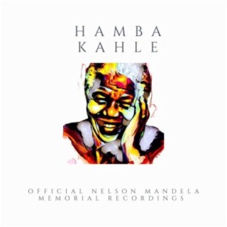 Hamba Kahle (The Nelson Mandela Memorial Song)