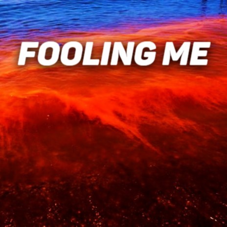 Fooling Me | Boomplay Music