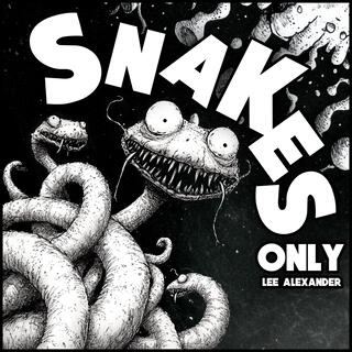 Snakes Only lyrics | Boomplay Music