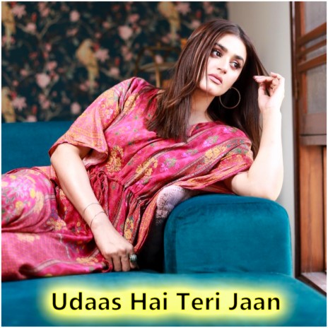 Udaas Hai Teri Jaan | Boomplay Music