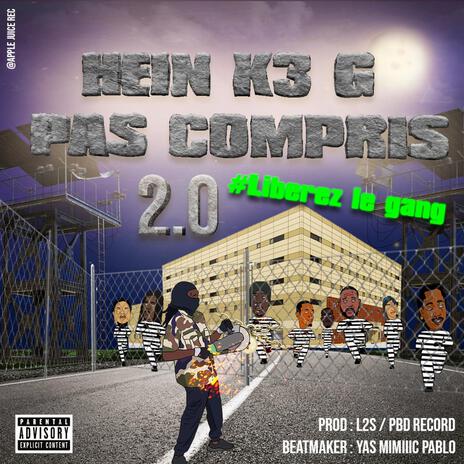 Hein k3 g pas compris 2.0 | Boomplay Music