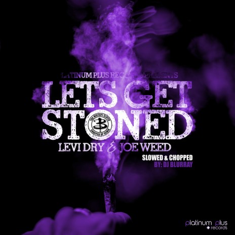 Lets Get Stoned (Slowed & Chopped) ft. DJ Blurray & Joe Weed | Boomplay Music