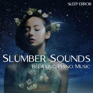 Slumber Sounds: Relaxing Piano Music