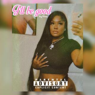 Ill Be Good