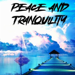 Peace and Tranquility