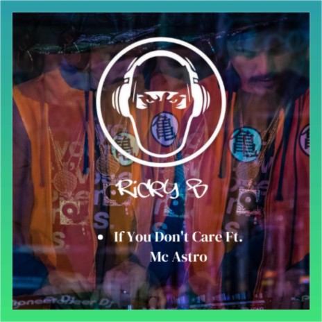 If You Don't Care ft. Mc Astro | Boomplay Music