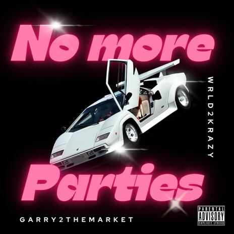 No more parties ft. Garry2themarket