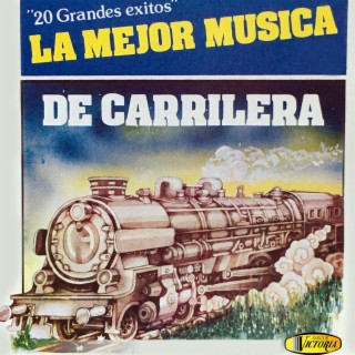 20 Grandes Éxitos la Mejor Música de Carrilera