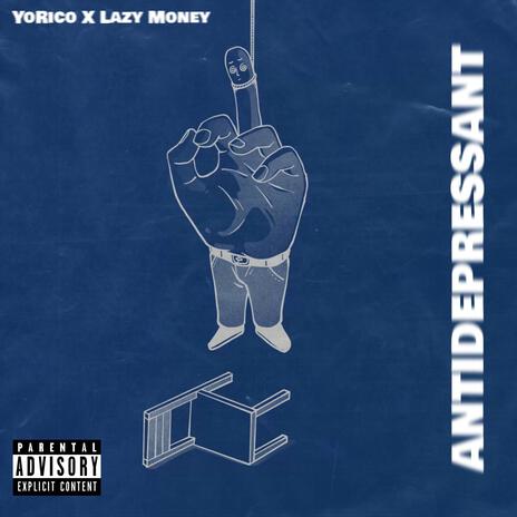 Antidepressant ft. Lazy Money | Boomplay Music