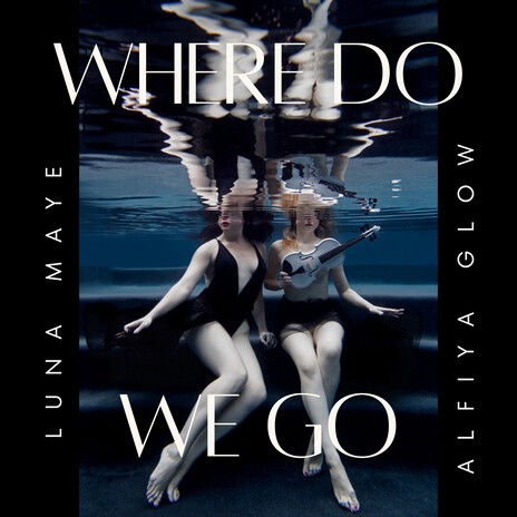 Where Do We Go ft. Luna Maye | Boomplay Music