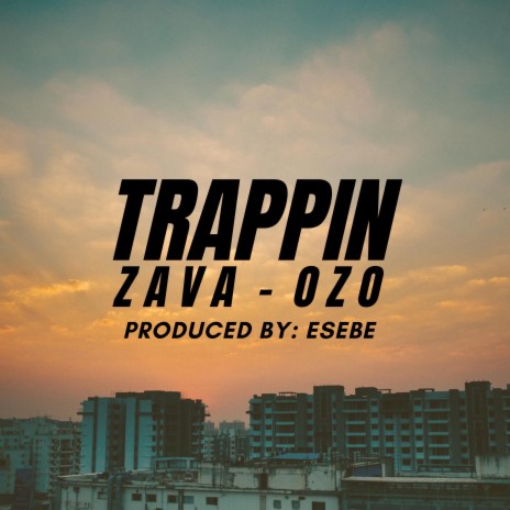 Trappin ft. Ozo-P | Boomplay Music