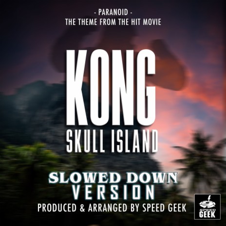 Paranoid (From Kong Skull Island) (Slowed Down Version)