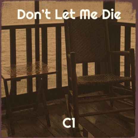 Don't Let Me Die | Boomplay Music