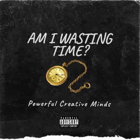 Am I Wasting Time | Boomplay Music