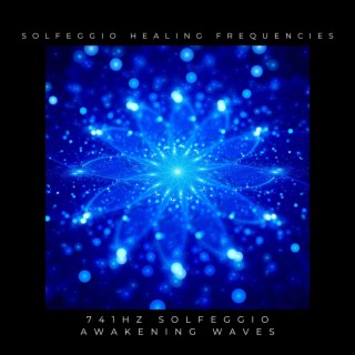 Solfeggio Healing Frequencies 741Hz Solfeggio Awakening Waves