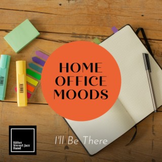 Home Office Moods - I'll Be There