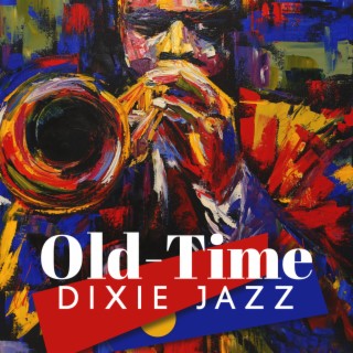 Old-Time Dixie Jazz: New Orleans Jazz, Dixieland Energetic Jazz Music, Good Vibes Only