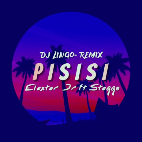 PISISI (DJ LINGO Remix) ft. Stegga Bwoy | Boomplay Music