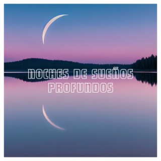 Noches de Sueños Profundos: Música Relajante para Dormir